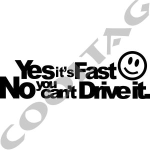 Yes It's Fast No You Can't Drive It Stickers Decals