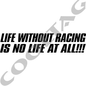 Life Without Racing Is No Life At All Stickers Decals