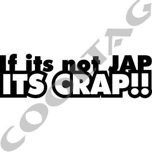 If its not Jap its crap Stickers Decals