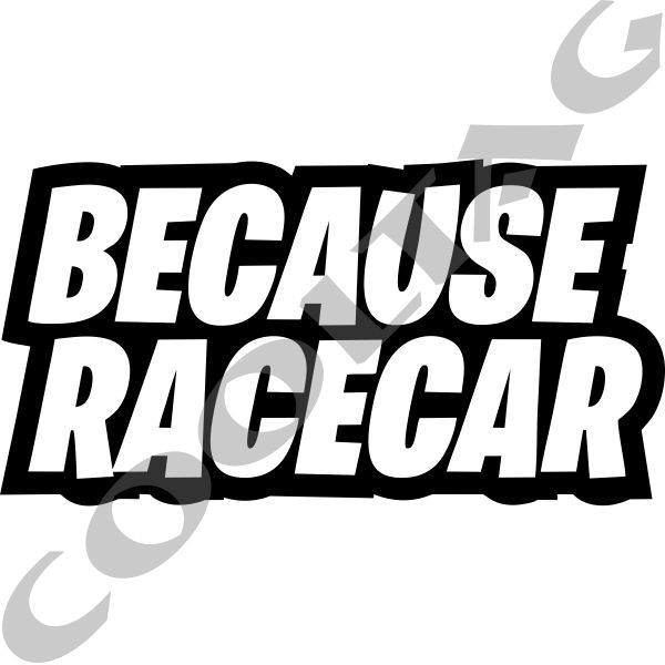 Because Racecar Stickers Decals