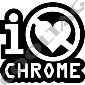 I Don't Love Chrome Stickers Decals